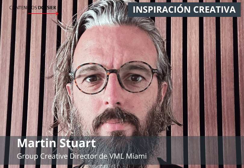 Portada de Inspiración Creativa: por Martin Stuart, Group Creative Director de VML Miami