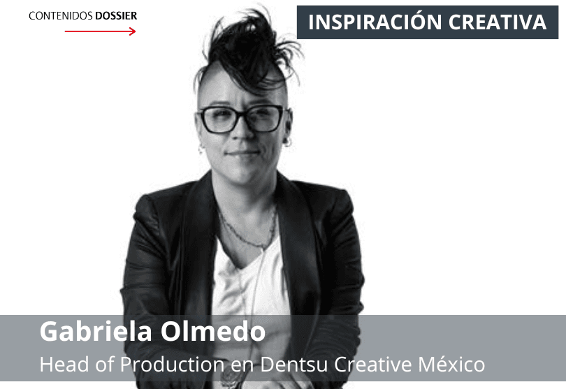 Portada de Inspiración creativa por Gabriela Olmedo, Head of Production en Dentsu Creative México