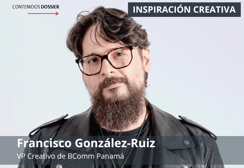 Portada de Inspiración Creativa, por Francisco González-Ruiz, VP Creativo de BComm Panamá