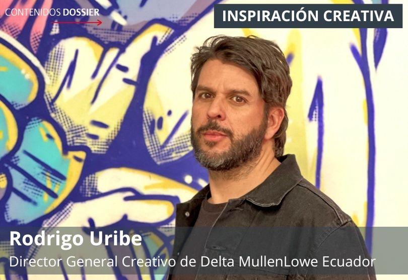 Portada de Inspiración Creativa: por Rodrigo Uribe, DGC de Delta MullenLowe Ecuador